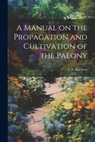 A Manual on the Propagation and Cultivation of the Paeony 102194842X Book Cover