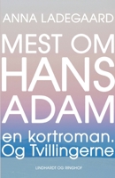 Mest om Hans-Adam: en kortroman. Og Tvillingerne null Book Cover