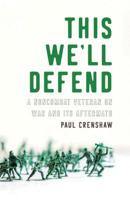 This We'll Defend: A Noncombat Veteran on War and Its Aftermath 1469651076 Book Cover