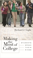 Making the Most of College: Students Speak Their Minds 0674004787 Book Cover