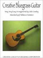 Creative Bluegrass Guitar: Music Book In Tablature Form 1569221014 Book Cover