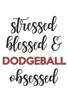 Stressed Blessed and Dodgeball Obsessed Dodgeball Lover Dodgeball Obsessed Notebook A beautiful: Lined Notebook / Journal Gift,, 120 Pages, 6 x 9 inches, Personal Diary, Dodgeball Obsessed, Dodgeball  1678893463 Book Cover