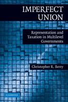 Imperfect Union: Representation and Taxation in Multilevel Governments 0521758351 Book Cover