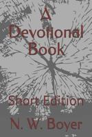 A Devotional Book: Short Edition 1093927852 Book Cover