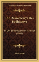 Die Duskaracarya Des Bodhisattva: In Der Buddhistischen Tradition (1905) 1168354315 Book Cover