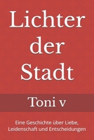 Lichter der Stadt: Eine Geschichte über Liebe, Leidenschaft und Entscheidungen (German Edition) B0GTBPDWJF Book Cover