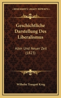 Geschichtliche Darstellung des Liberalismus alter und neuer Zeit. 1167525213 Book Cover