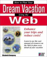 How to Plan Your Dream Vacation Using the Web 1576101304 Book Cover