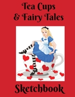 Tea Cups & Fairy Tales Sketchbook: Bright and Fun Doodling, Drawing, Coloring Books especially for Girls who love to Draw! 1087307708 Book Cover