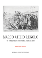 Marco Atilio Regolo: Un Condottiere Romano Tra Storia E Mito 8891326933 Book Cover