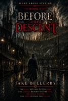Sight Above Station: Book 1 - Before the Descent B0GZNTDY2Z Book Cover