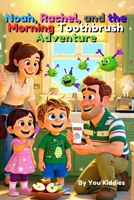 Noah, Rachel, and the Morning Toothbrush Adventure B0FRXJN2ZM Book Cover