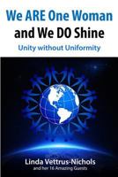 We Are One Woman and We Do Shine: Unity Without Uniformity 153036258X Book Cover