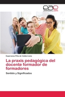 La praxis pedag�gica del docente formador de formadores 6202103965 Book Cover