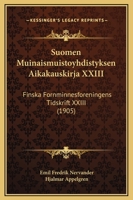 Suomen Muinaismuistoyhdistyksen Aikakauskirja XXIII: Finska Fornminnesforeningens Tidskrift XXIII (1905) 1165438836 Book Cover