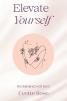 Elevate Yourself: Reclaiming Self-love B0CTF5HWFV Book Cover