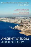 Ancient Wisdom, Ancient Folly 1453875824 Book Cover