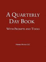 A Quarterly Day Book: With Prompts and Tools 1608881148 Book Cover