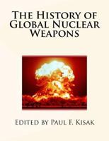 The History of Global Nuclear Weapons 1547033150 Book Cover