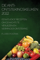 de Anti-Ontstekingskeuken 2022: Eenvoudige Recepten Om Gewichts Te Verliezen En Verminder Ontsteking 1837521689 Book Cover