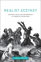 Realist Ecstasy: Religion, Race, and Performance in American Literature 1479850365 Book Cover