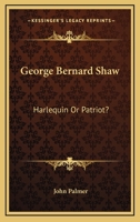 George Bernard Shaw, harlequin or patriot? 1163227501 Book Cover