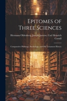 Epitomes of Three Sciences: Comparative Philology, Psychology, and Old Testament History 102196414X Book Cover