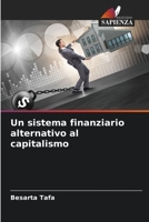 Un sistema finanziario alternativo al capitalismo 6206317447 Book Cover