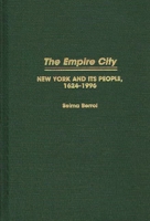 The Empire City: New York and Its People, 1624-1996 0275969355 Book Cover