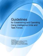 Guidelines for Establishing and Operating Gang Intelligence Units and Task Forces 1502510081 Book Cover