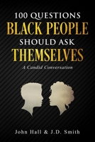 100 Questions Black People Should Ask Themselves: A Candid Conversation 1089747101 Book Cover