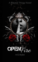 Open Fire: A Mafia Romance (The Blazed Trilogy) 1698886241 Book Cover