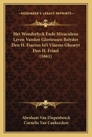 Het Wonderlyck Ende Miraculeus Leven Vanden Glorieusen Belyder Den H. Fiacrus In’t Vlaems Gheseyt Den H. Friael (1661) 1166152200 Book Cover