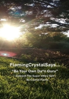 "Be Your Own Da*n Guru!": Unleash Your Super sHero Self (FlamingCrystal Says) B0D8R3WMVX Book Cover