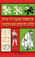 HOW TO DRAW FAMOUS CARTOONS STEP-BY-STEP: A Way To Draw Many Different Cartoons. B08P3PC7MB Book Cover