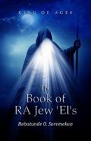 King of Ages : The Book of RA Jew 'el's 057860907X Book Cover