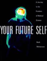 Your Future Self: A Journey to the Frontiers of Molecular Medicine 0500542236 Book Cover