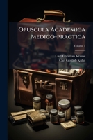 Opuscula Academica Medico-Practica, Volume 1 1273322436 Book Cover