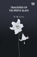 Tragedies Of The White Slave 937340542X Book Cover