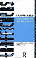 Traffickers: Drug Markets and Law Enforcement 0415035376 Book Cover