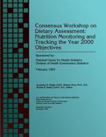 Consensus Workshop on Dietary Assessment: Nutrition Monitoring and Tracker the Year 2000 Objectives 1493610147 Book Cover