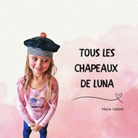TOUS LES CHAPEAUX DE LUNA (French Edition) B0DP4XRW8M Book Cover
