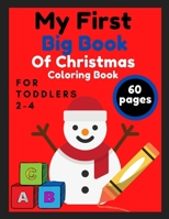 My First Big Book of Christmas: Coloring Book And Activity Book For Toddlers Ages 2-4 Fun|Gift For Kids B08N5PRFWG Book Cover