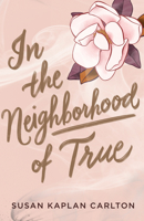 In the Neighborhood of True 1616208600 Book Cover