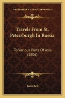 Travels From St. Petersburgh In Russia: To Various Parts Of Asia 1165818167 Book Cover