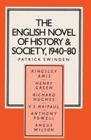 The English Novel of History and Society, 1940-80: Richard Hughes, Henry Green, Anthony Powell, Angus Wilson, Kingsley Amis, V.S. Naipaul 1349175145 Book Cover