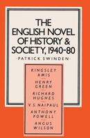 The English Novel of History and Society, 1940-80: Richard Hughes, Henry Green, Anthony Powell, Angus Wilson, Kingsley Amis, V.S. Naipaul 0312254393 Book Cover