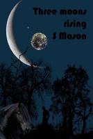 Three moons rising 1539448010 Book Cover