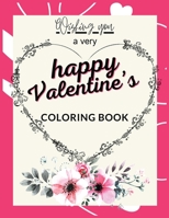 Wishing You a Very Happy Valentine's Coloring Book: Now that Valentine's Day is approaching surprise your loved one with a gift full of love, ... book, valentine's day wishes coloring book 3755120127 Book Cover