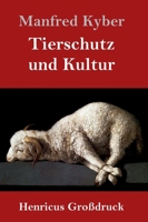 Tierschutz und Kultur (Großdruck) (German Edition) 3847829769 Book Cover